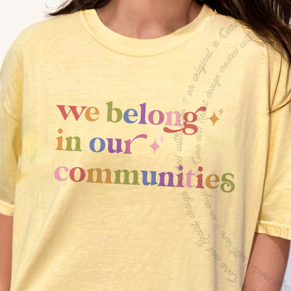 We Belong in Our Communities Care & Resist progressive t-shirt in Banana