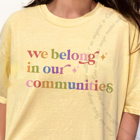 We Belong in Our Communities Care & Resist progressive t-shirt in Banana