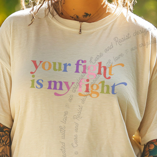 Your Fight is My Fight Care & Resist progressive t-shirt in Ivory