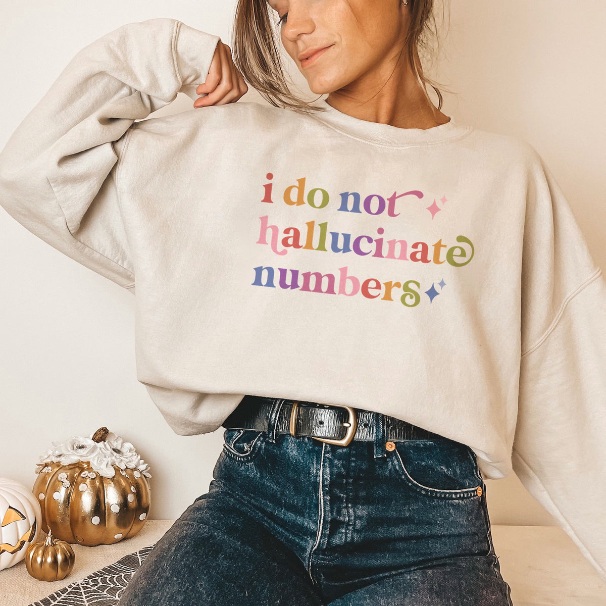 I Do not Hallucinate Numbers Care & Resist Gildan crewneck sweatshirt in Sand