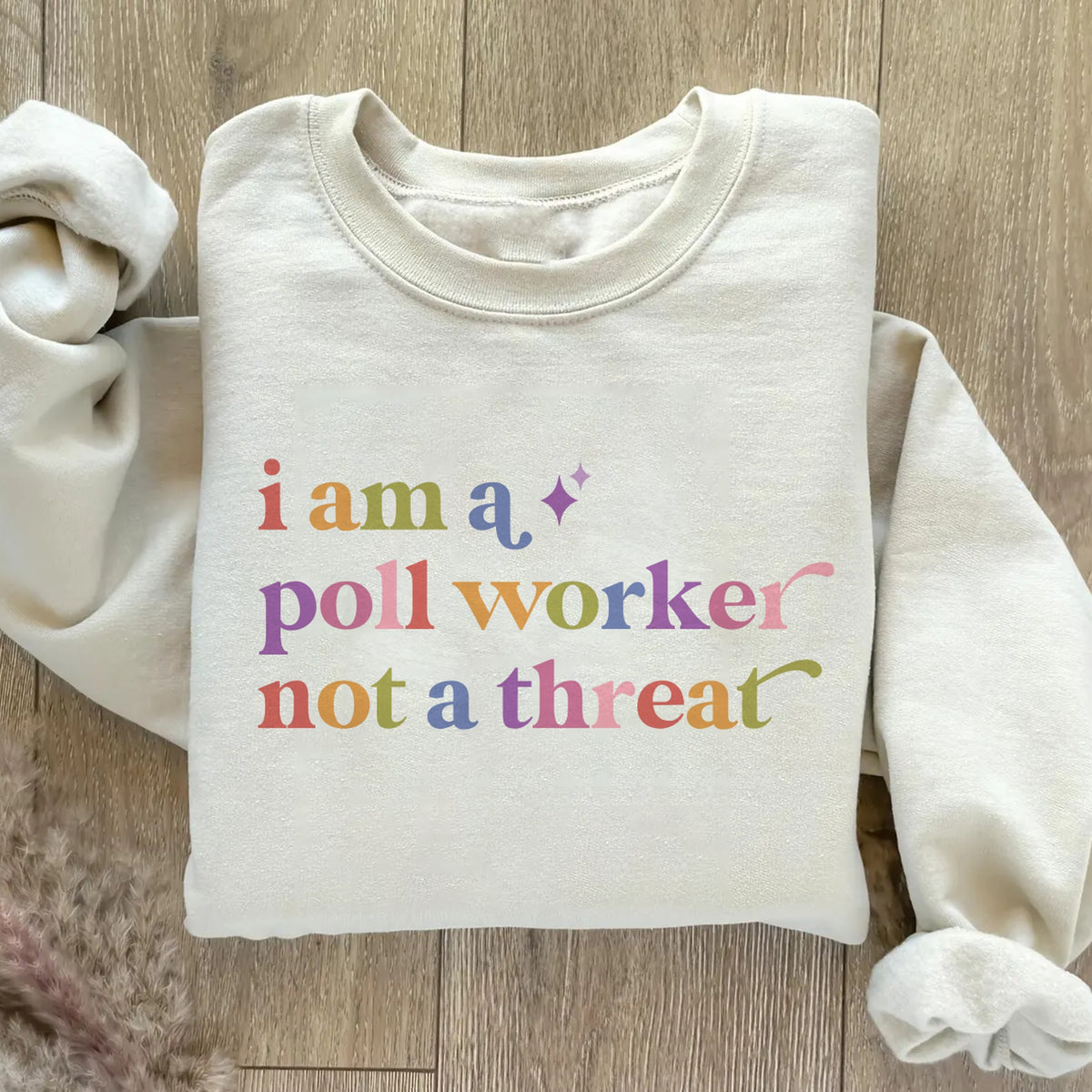 I Am a Poll Worker not a Threat Care & Resist Gildan crewneck sweatshirt in Sand