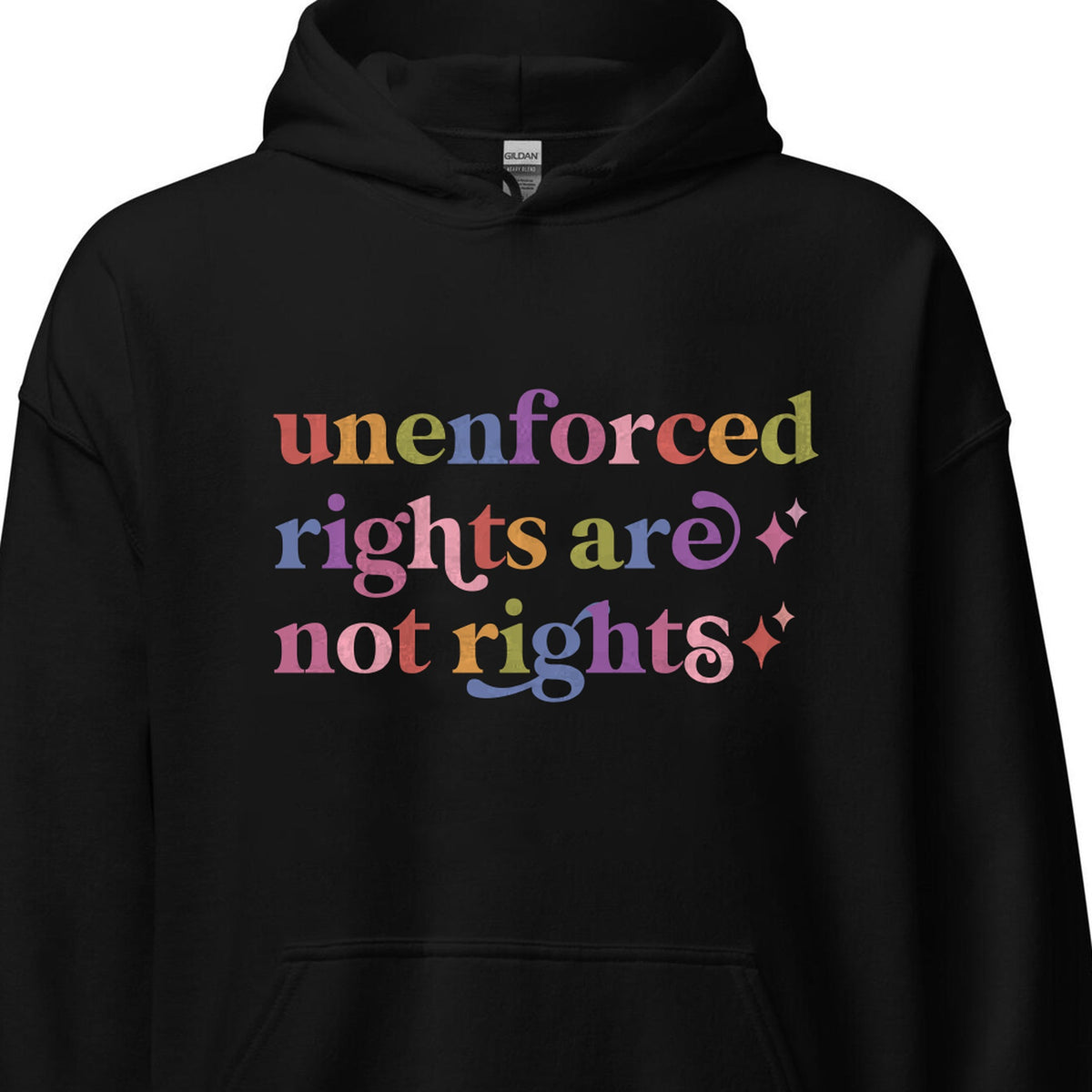 Unenforced Rights are not Rights Care & Resist Gildan hoodie in Black