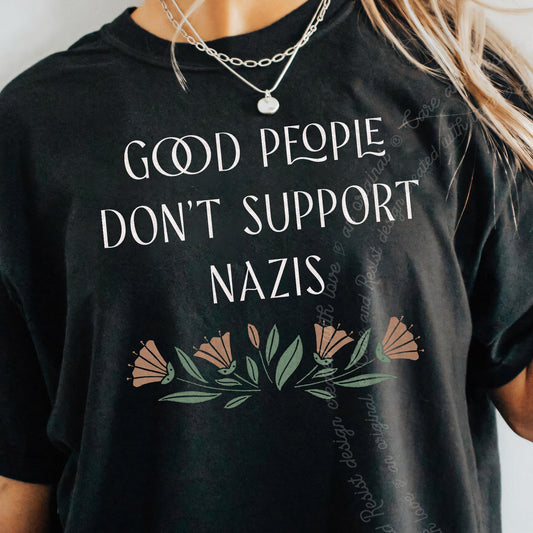 Good People Don't Support Nazis Care & Resist progressive t-shirt in Black