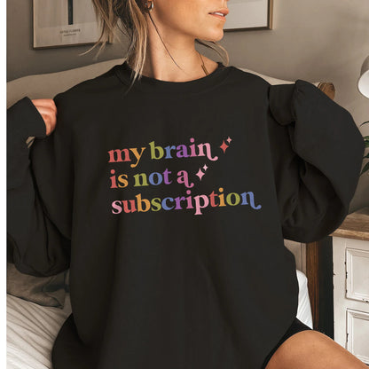 My Brain is not a Subscription Care & Resist Gildan crewneck sweatshirt in Black