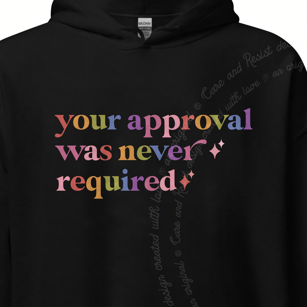 Your Approval Was Never Required Care & Resist Gildan hoodie in Black