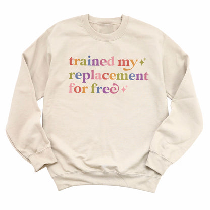Trained My Replacement for Free Care & Resist Gildan crewneck sweatshirt in Sand