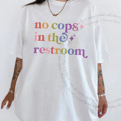No Cops in the Restroom Care & Resist progressive t-shirt in White