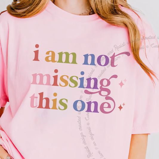 I Am not Missing This One Care & Resist progressive t-shirt in Blossom