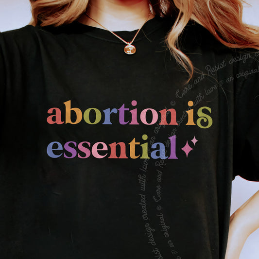 Abortion is Essential Care & Resist progressive t-shirt in Black