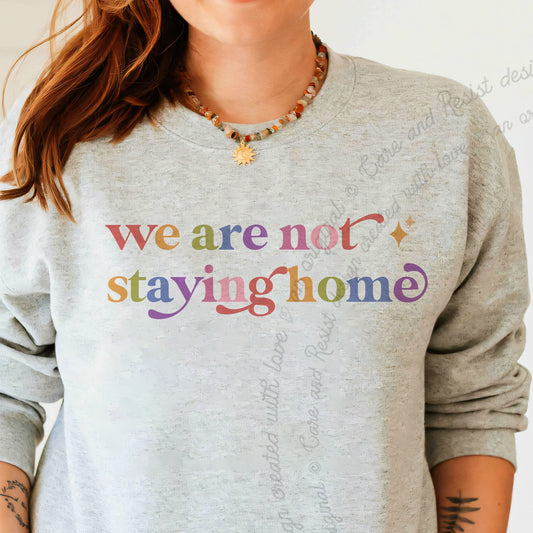 We are not Staying Home Care & Resist Gildan crewneck sweatshirt in Sport Grey