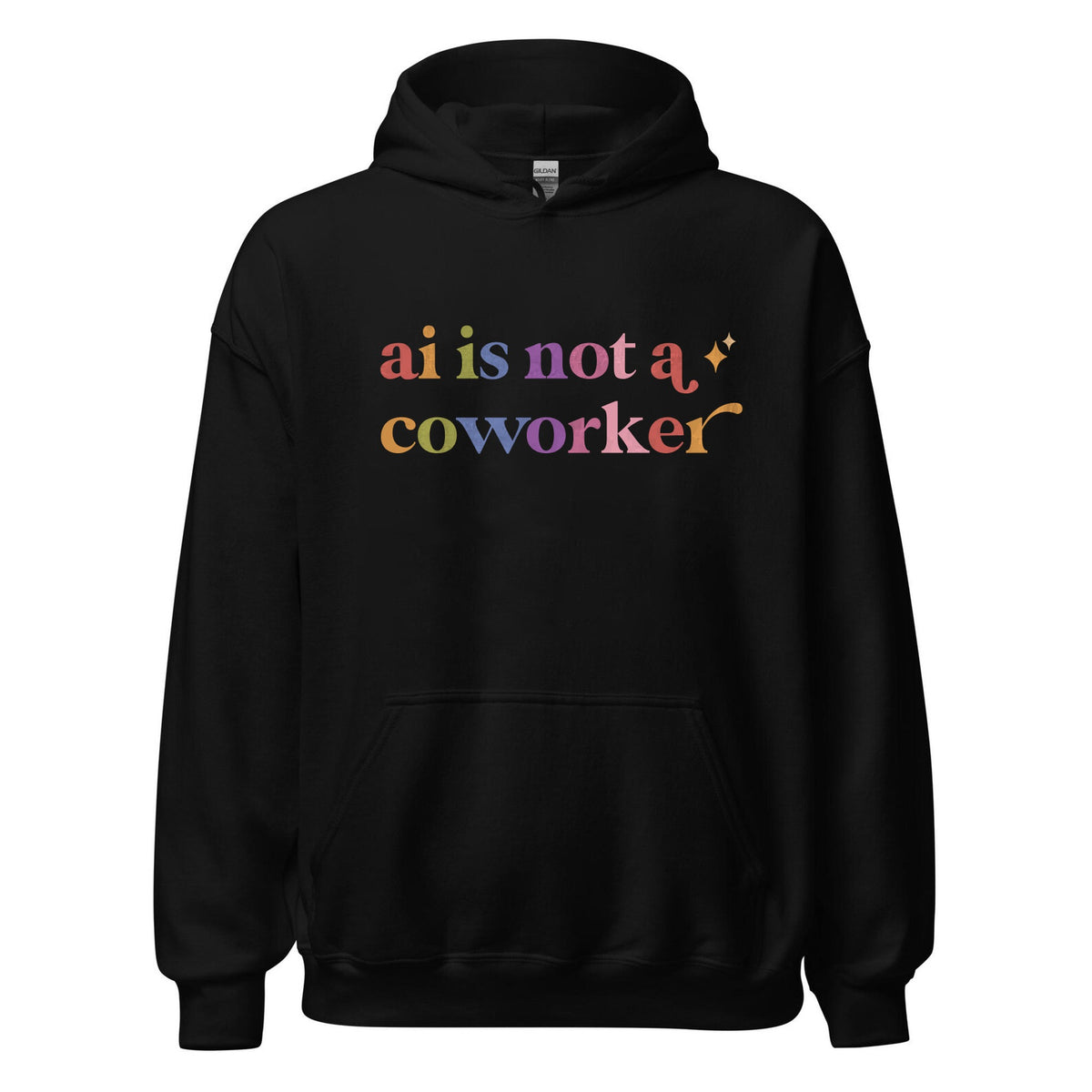Ai is not a Coworker Care & Resist Gildan hoodie in Black