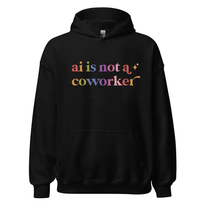 Ai is not a Coworker Care & Resist Gildan hoodie in Black
