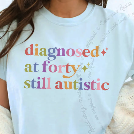 Diagnosed At Forty Still Autistic Comfort Colors Unisex T-Shirt