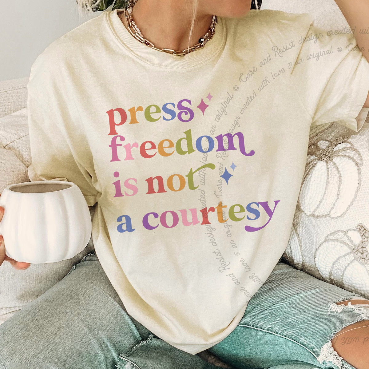 Press Freedom is not a Courtesy Care & Resist progressive t-shirt in Ivory