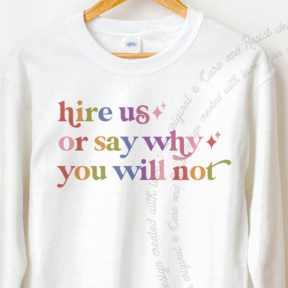 Hire Us or Say Why You Will not Care & Resist Gildan crewneck sweatshirt in White