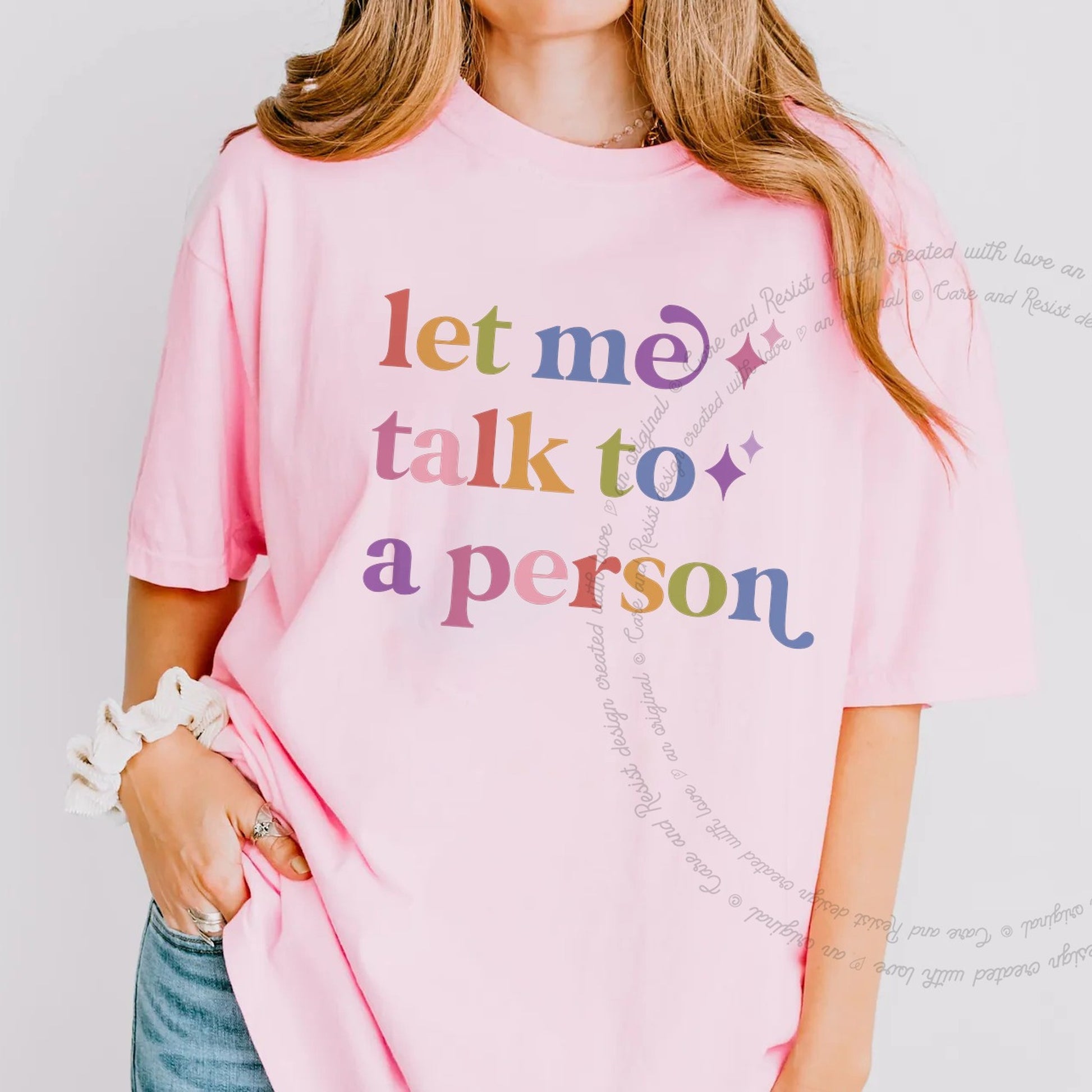 Let Me Talk to a Person Care & Resist rainbow Comfort Colors tee, Blossom
