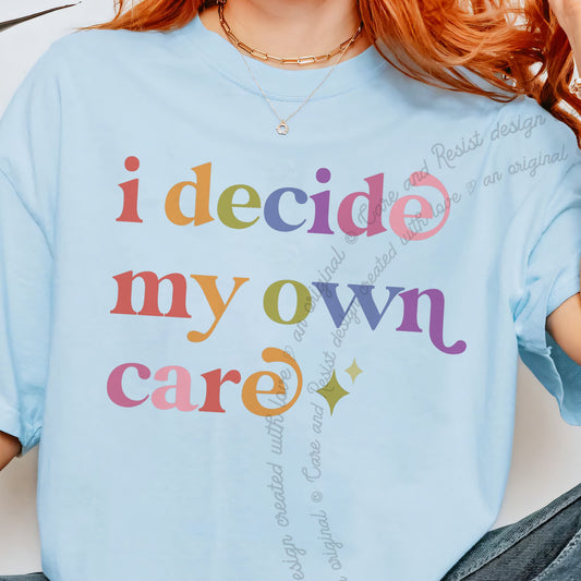 I Decide My Own Care Care & Resist progressive t-shirt in Chambray