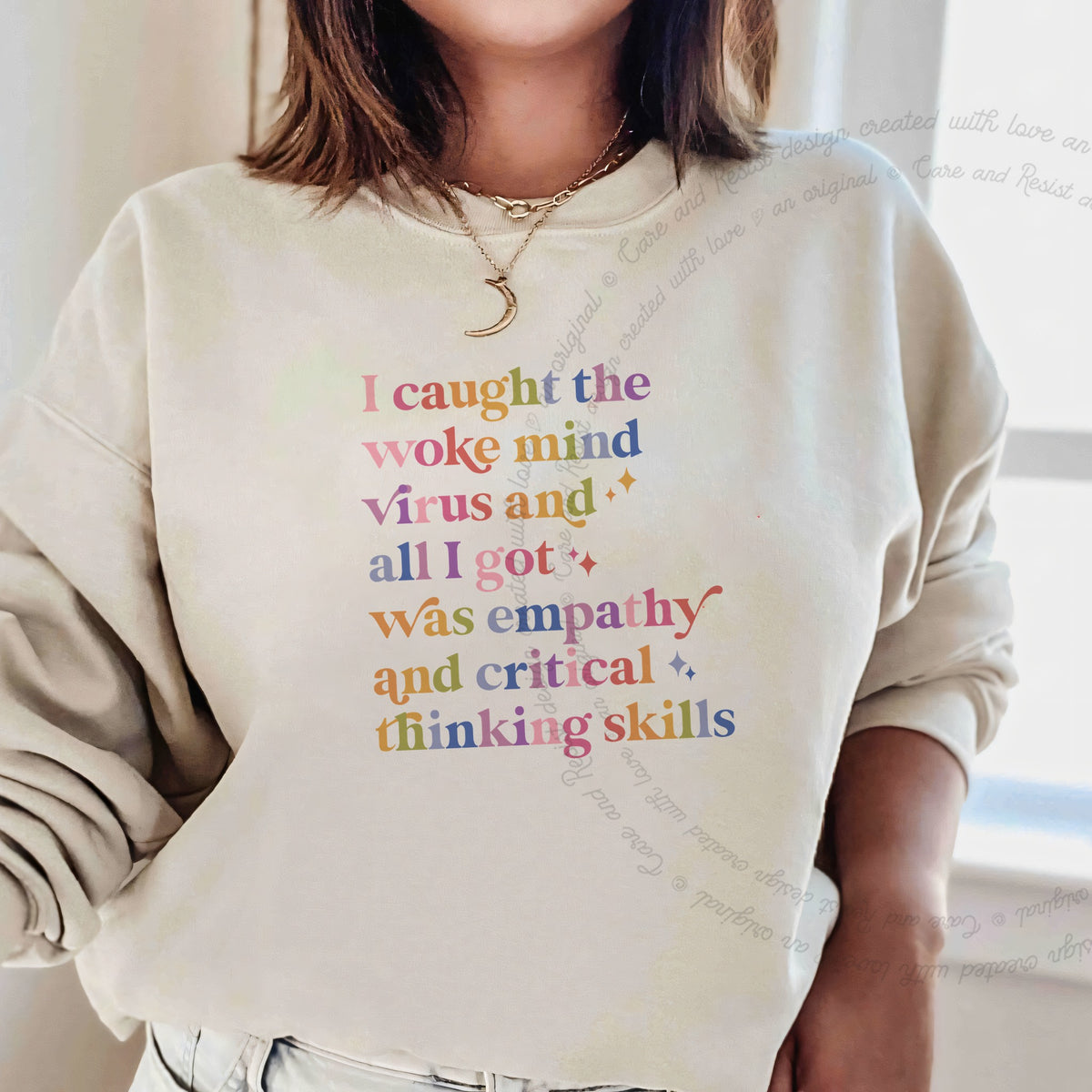 I Caught the Woke Mind Virus and All I Got Was Empathy and Critical Thinking Skills Care & Resist Gildan crewneck sweatshirt in Sand