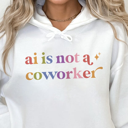 Ai is not a Coworker Care & Resist Gildan hoodie in White