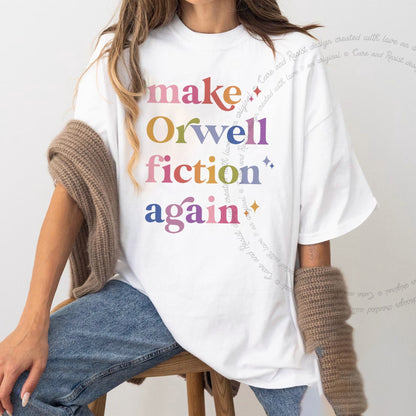 Make Orwell Fiction Again Care & Resist progressive t-shirt in White