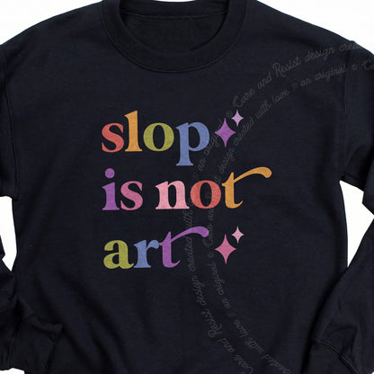 Slop is not Art Care & Resist Gildan crewneck sweatshirt in Black