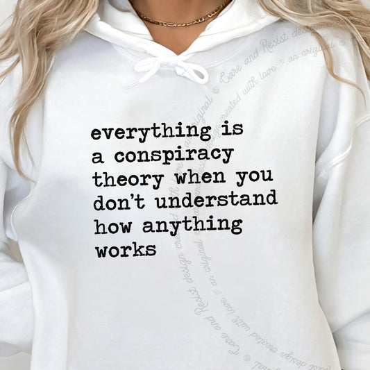 Everything Is a Conspiracy Theory When You Don't Understand How Anything Works Care & Resist Gildan hoodie in White