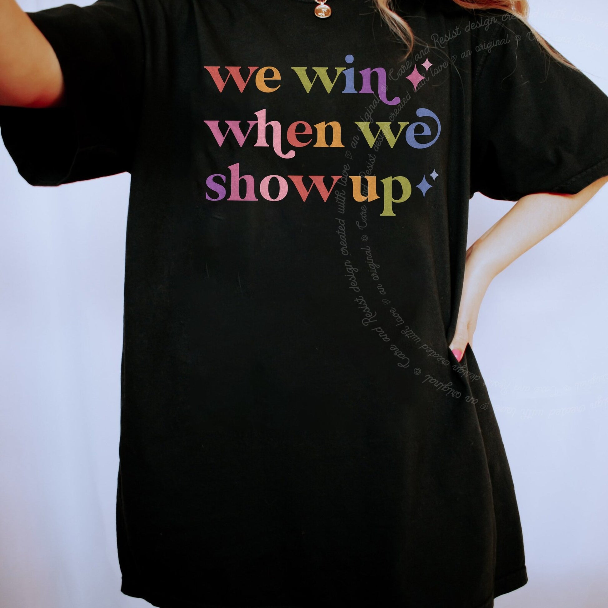 We Win When We Show Up Care & Resist rainbow Comfort Colors tee, Black
