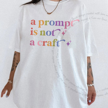 A Prompt is not a Craft Care & Resist rainbow tee
