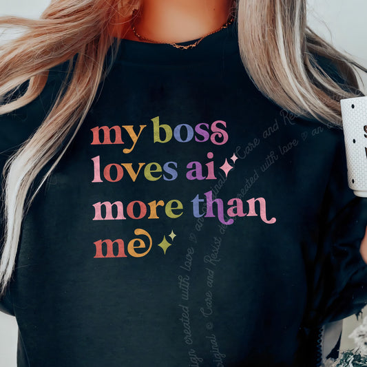 My Boss Loves Ai More Than Me Care & Resist Gildan crewneck sweatshirt in Black