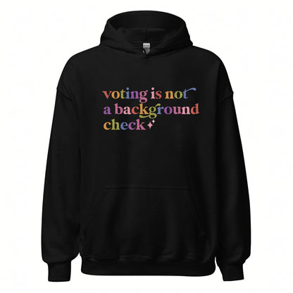 Voting is not a Background Check Care & Resist Gildan hoodie in Black