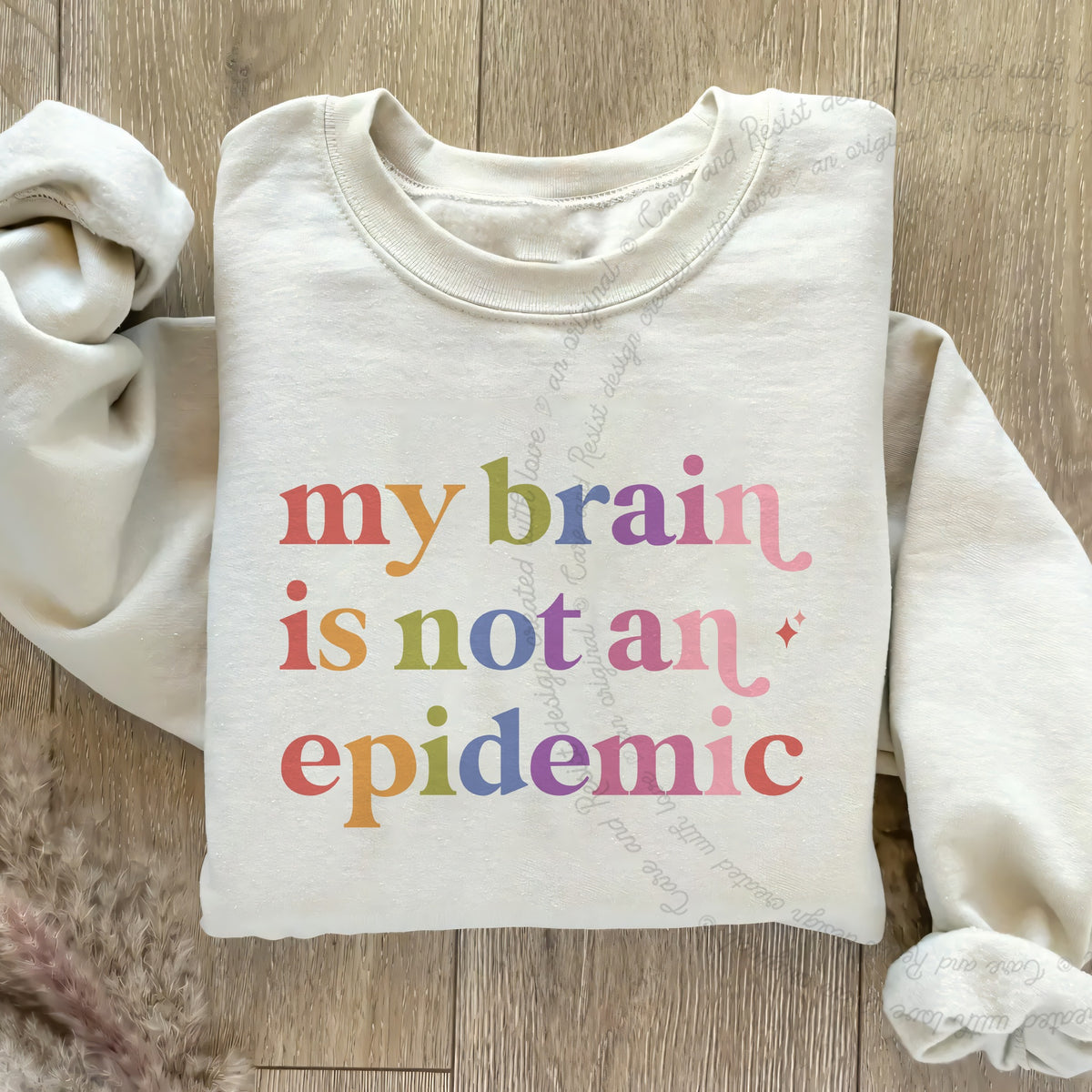 My Brain is not an Epidemic Care & Resist Gildan crewneck sweatshirt in Sand