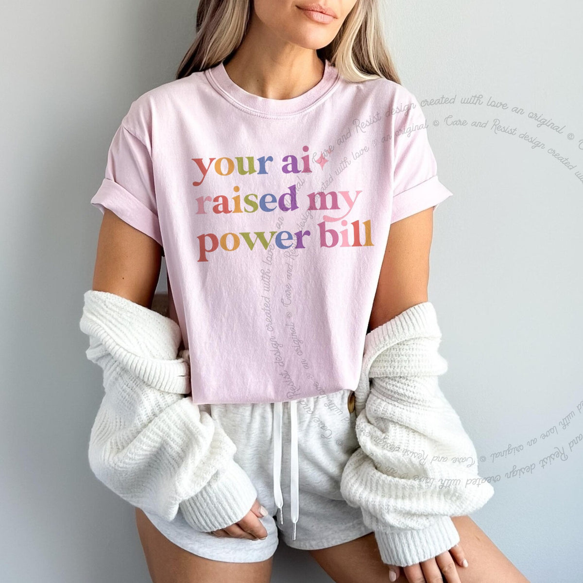 Your Ai Raised My Power Bill Care & Resist tee in Blossom