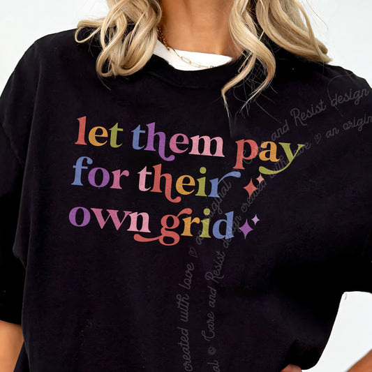 Let Them Pay for Their Own Grid Care & Resist progressive t-shirt in Black
