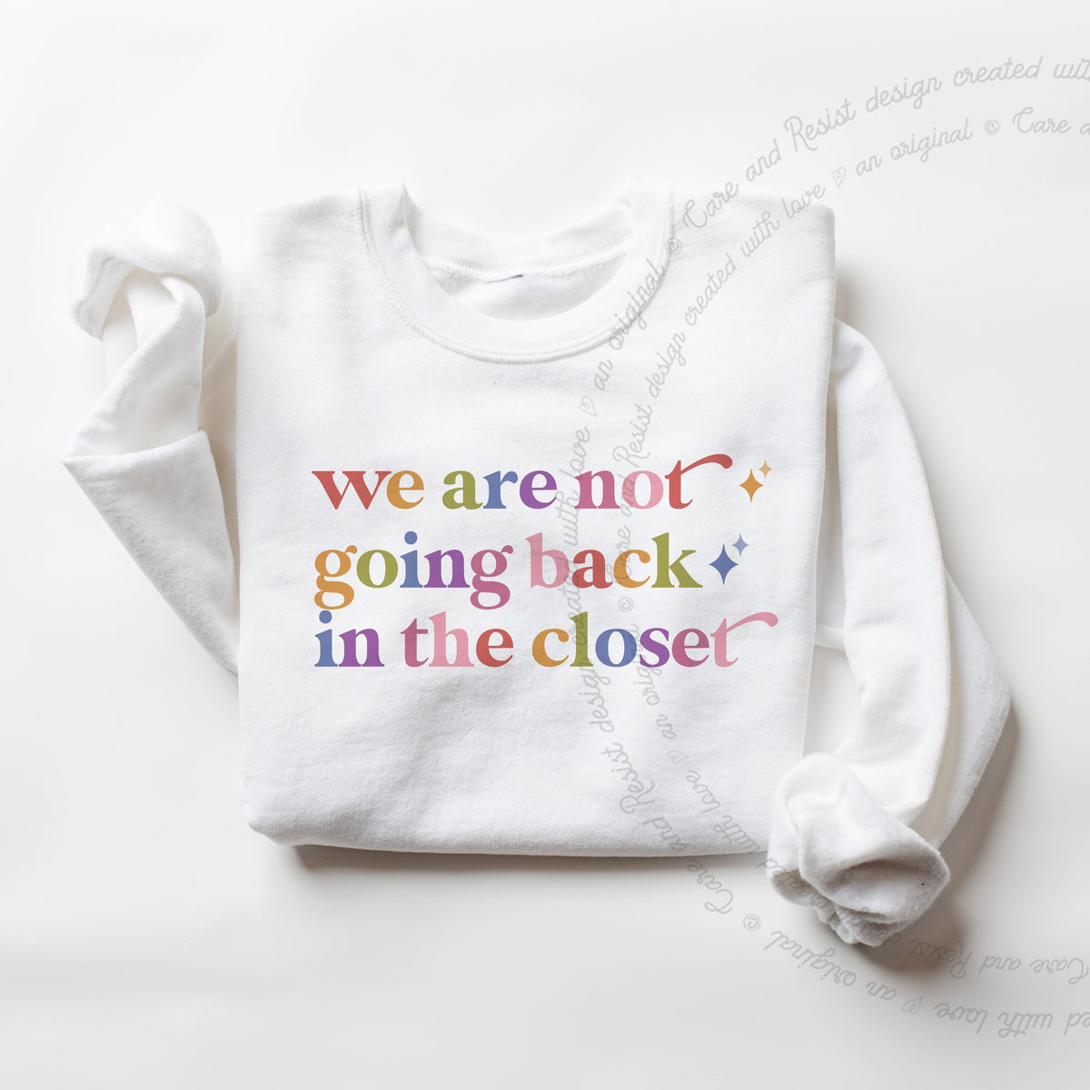 We are not Going Back in the Closet Care & Resist Gildan crewneck sweatshirt in White