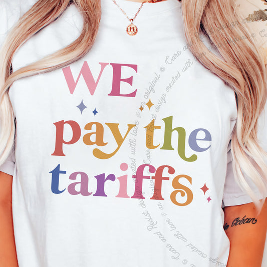 We Pay The Tariffs Care & Resist progressive t-shirt in White