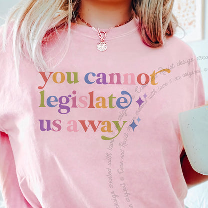 You Cannot Legislate Us Away Care & Resist progressive t-shirt in Blossom