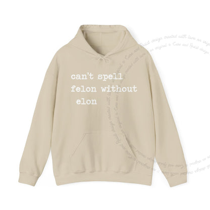 Can't Spell Felon Without Elon Care & Resist Gildan hoodie in Sand