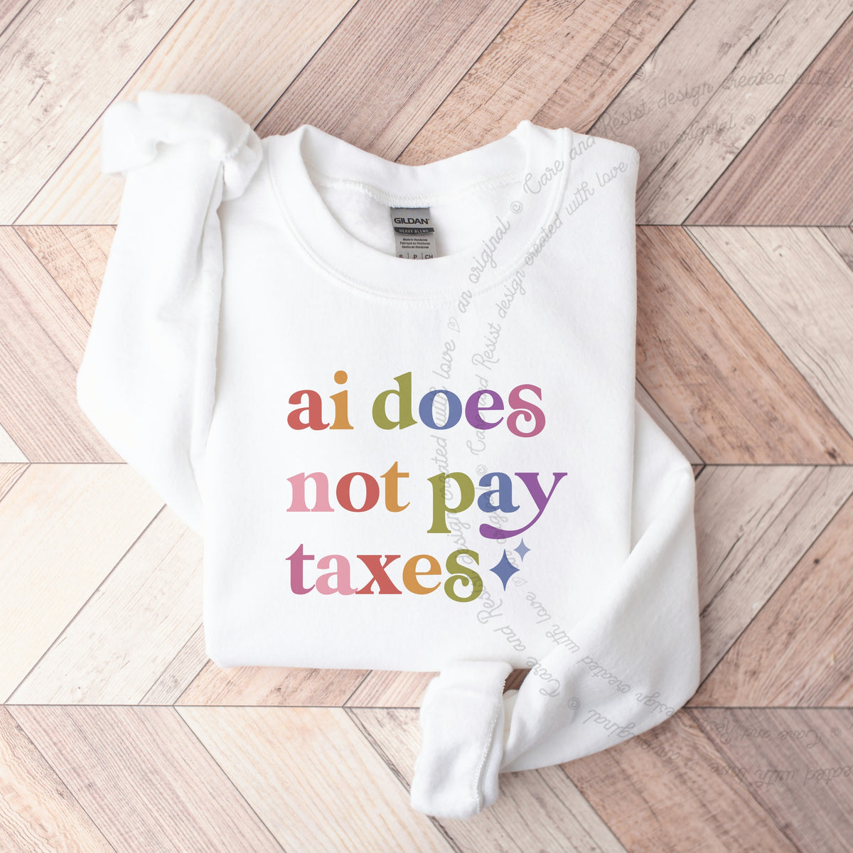 Ai Does not Pay Taxes Care & Resist Gildan crewneck sweatshirt in White
