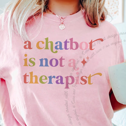 A Chatbot is not a Therapist Care & Resist progressive t-shirt in Blossom