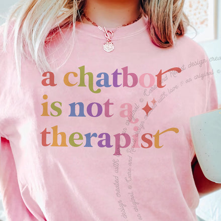 A Chatbot is not a Therapist Comfort Colors Unisex T-Shirt