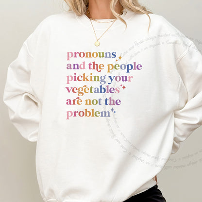 Pronouns and the People Picking Your Vegetables Are Not the Problem Care & Resist Gildan crewneck sweatshirt in White