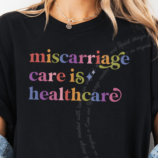 Miscarriage Care is Healthcare Care & Resist progressive t-shirt in Black