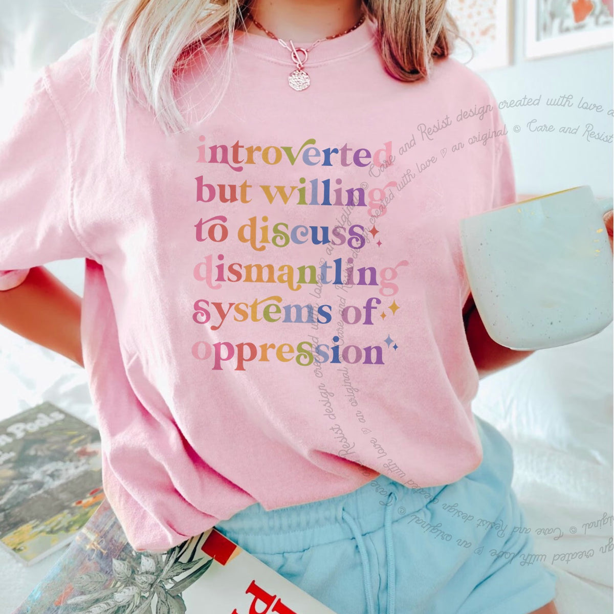 Introverted but Willing to Discuss Dismantling Systems of Oppression Care & Resist progressive t-shirt in Blossom