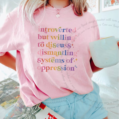 Introverted but Willing to Discuss Dismantling Systems of Oppression Care & Resist progressive t-shirt in Blossom