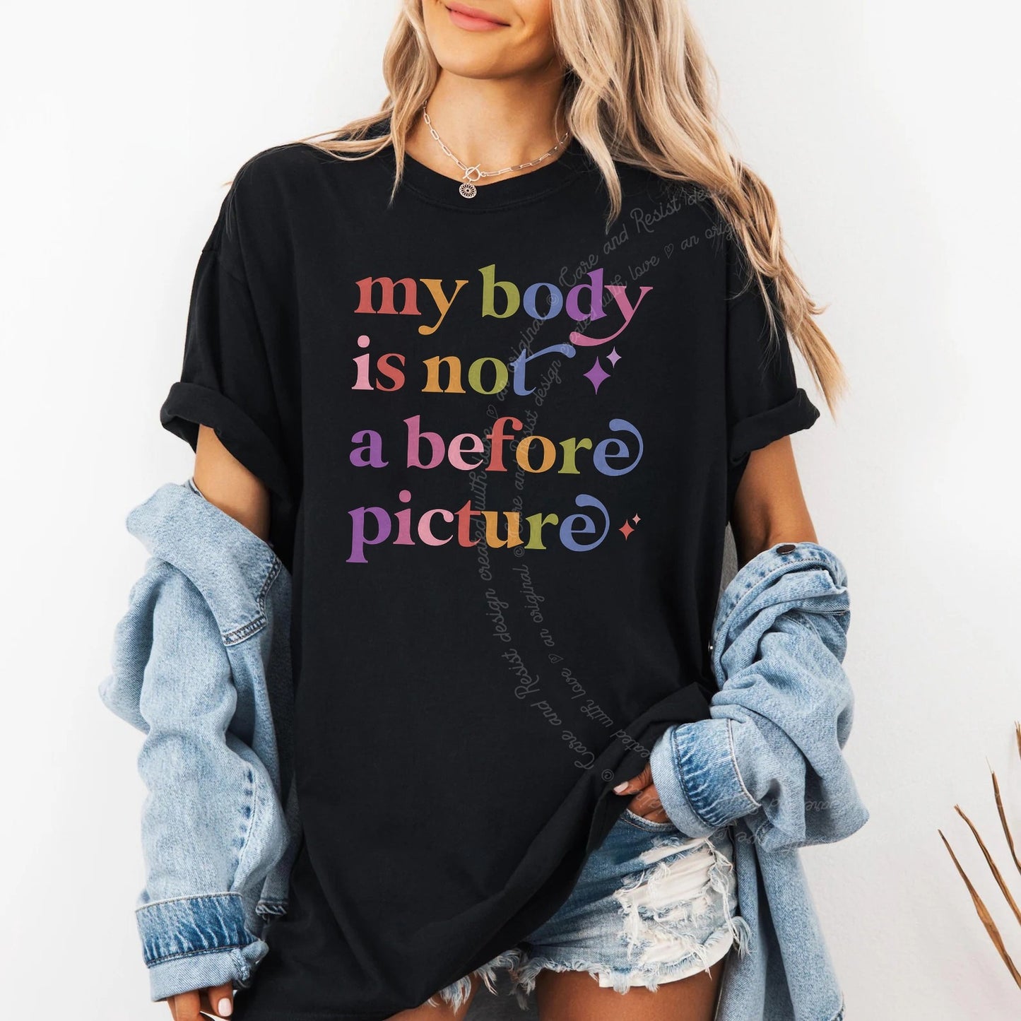 My Body is not a Before Picture Care & Resist rainbow tee