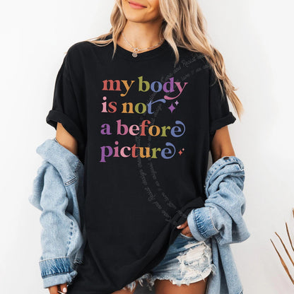 My Body is not a Before Picture Care & Resist rainbow tee