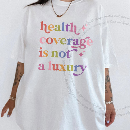 Health Coverage is not a Luxury Care & Resist rainbow Comfort Colors tee, White