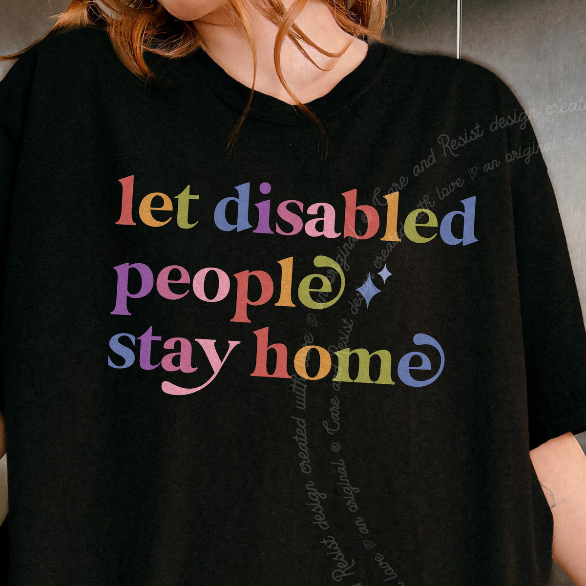 Let Disabled People Stay Home Care & Resist progressive t-shirt in Black