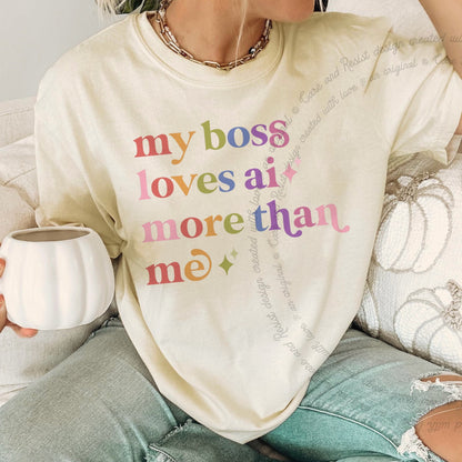 My Boss Loves Ai More Than Me Care & Resist rainbow tee