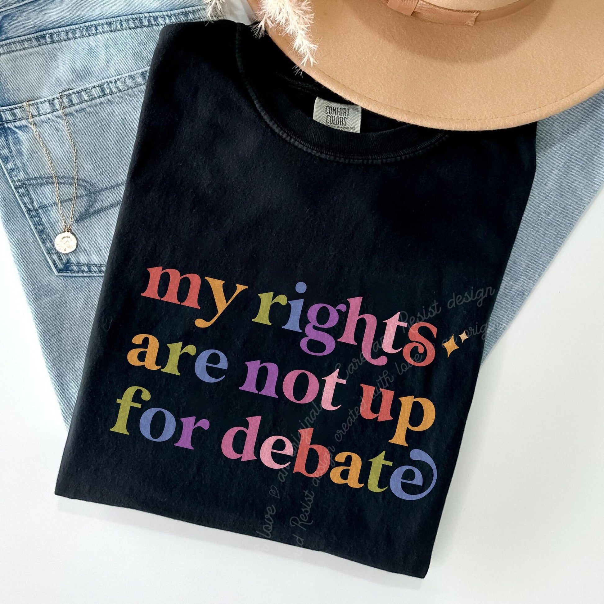 My Rights are not Up for Debate Care & Resist rainbow Comfort Colors tee, Black